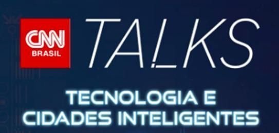 Nova edição do CNN Talks discutirá tecnologia e cidades inteligentes com setores público e privado