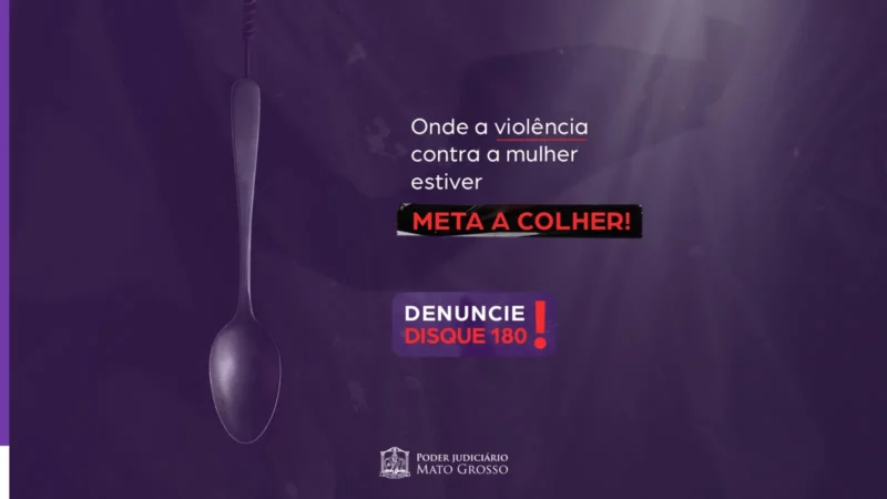 Agosto Lilás: onde a violência contra a mulher estiver, meta a colher! Disque 180