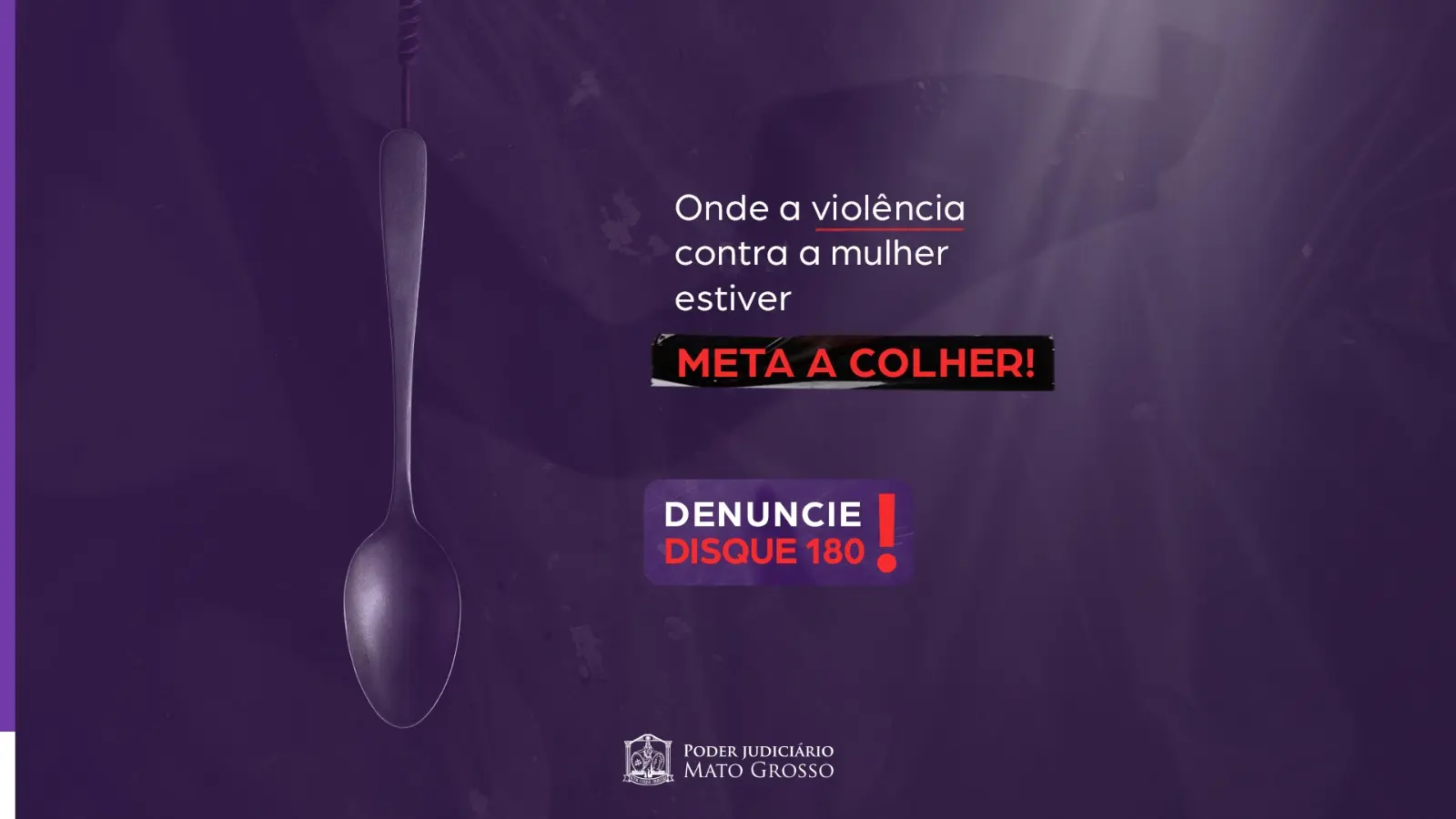 Agosto Lilás: onde a violência contra a mulher estiver, meta a colher! Disque 180