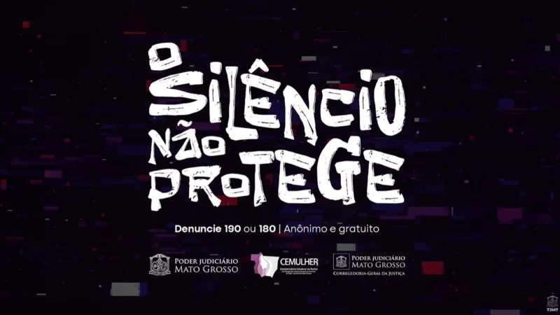 Silêncio não protege! Confira vídeo da campanha do TJMT de combate à violência contra a mulher