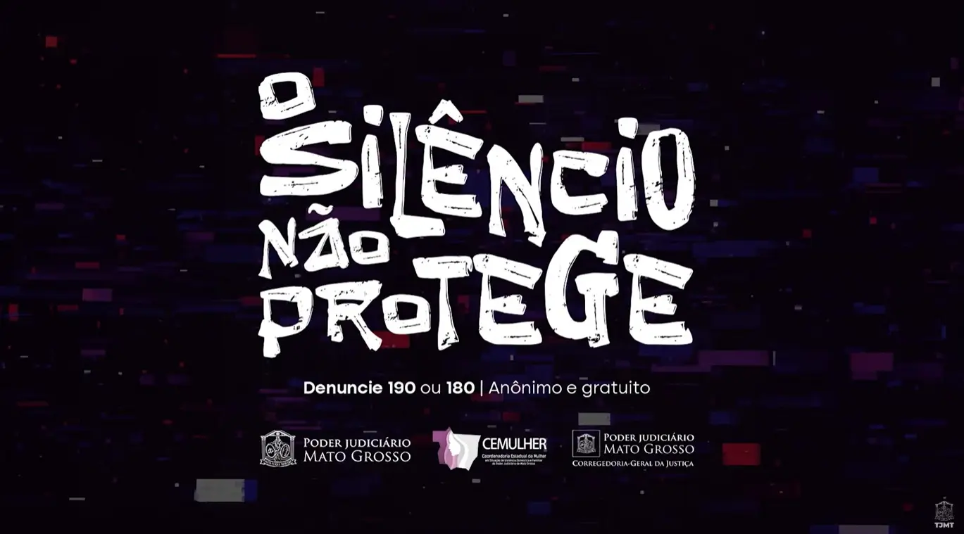 Silêncio não protege! Confira vídeo da campanha do TJMT de combate à violência contra a mulher